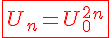 4$\red\fbox{U_n = U_0^2^n}